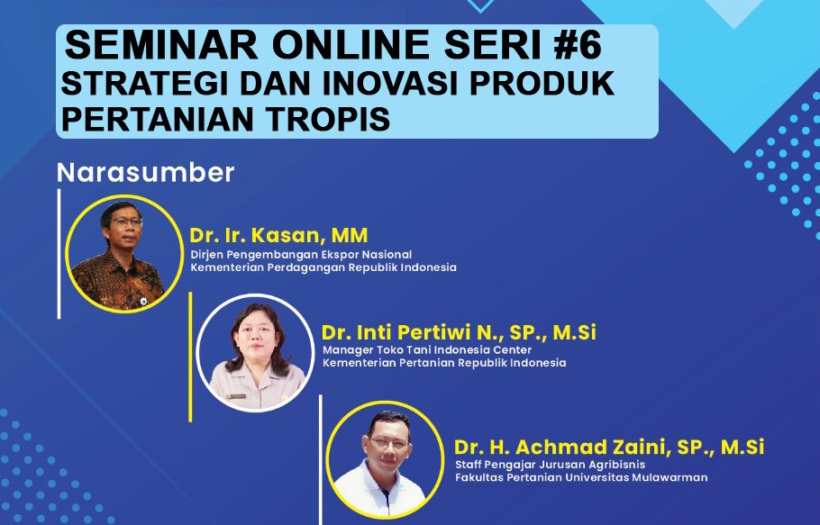 Seminar Online Fakultas Pertanian UNMUL Seri 6 :  “Strategi dan Inovasi Pemasaran Produk Pertanian Tropis”