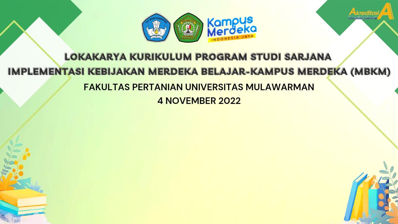 Lokakarya Kurikulum Program Studi Sarjana Implementasi Kebijakan Merdeka Belajar - Kampus Merdeka (MBKM) Fakultas Pertanian Universitas Mulawarman