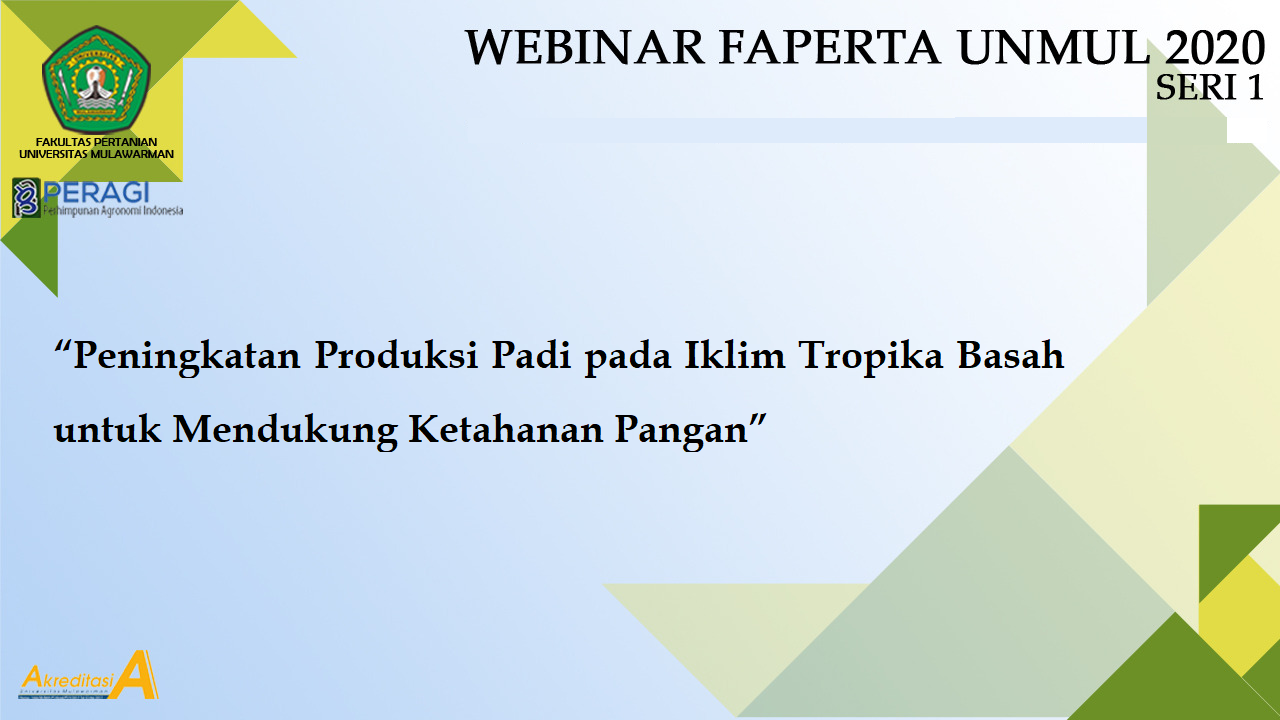 Webinar Series 1 : “Peningkatan Produksi Padi Pada Iklim Tropika Basah Untuk Mendukung Ketahanan Pangan”