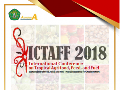 International Conference On Tropical Agrifood, Feed And Fuel 2018 (ICTAFF 2018)