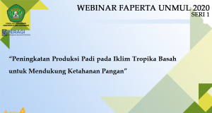 Webinar Series 1 : “Peningkatan Produksi Padi Pada Iklim Tropika Basah Untuk Mendukung Ketahanan Pangan”