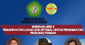 Webinar Series 2 : “Pemanfaatan Lahan Sub Optimal Untuk Peningkatan Produksi Pangan”